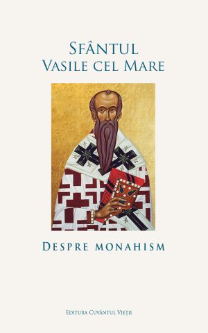 Despre monahism - Sfantul Vasile cel Mare (4)