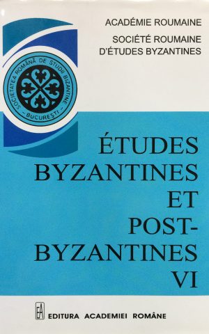 Études Byzantines et Post-Byzantines VI
