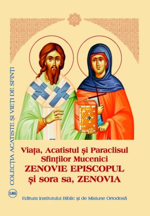 Viața, Acatistul și Paraclisul Sfinților Mucenici Zenovie Episcopul și sora sa, Zenovia