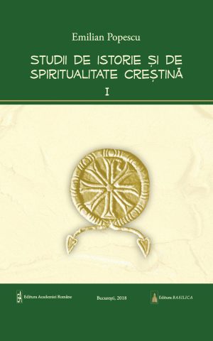 Studii de istorie şi spiritualitate creştină - Vol. 1