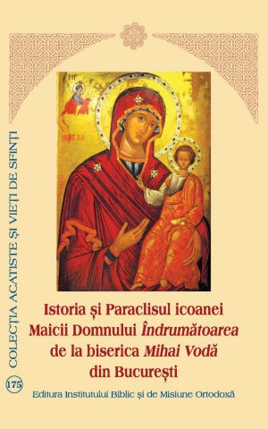 Istoria şi Paraclisul icoanei Maicii Domnului Îndrumatoarea de la biserica Mihai Vodă din Bucureşti