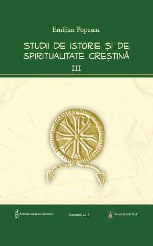 Studii de istorie şi spiritualitate creştină – Vol. 3
