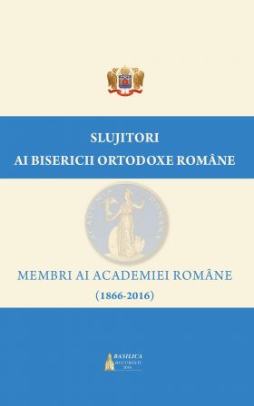 Slujitori ai Bisericii Ortodoxe Române - Membri ai Academiei Române (1866-2016)