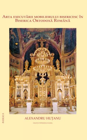 Arta executării mobilierului bisericesc în Biserica Ortodoxă Română