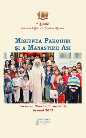Lucrarea Bisericii în societate în anul 2015 - Misiunea parohiei şi a mănăstirii azi