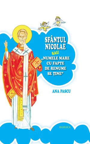 Sfântul Nicolae sau Numele mare cu fapte de renume se ţine