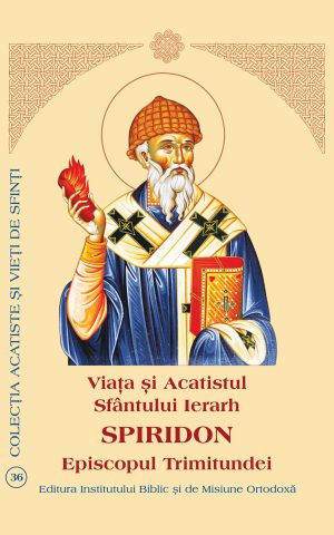 Viaţa şi Acatistul Sfântului Ierarh Spiridon Episcopul Trimitundei