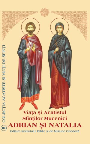 Viaţa şi Acatistul Sfinţilor Mucenici Adrian şi Natalia