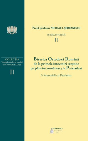 B.O.R. de la primele întocmiri creştine pe pământ românesc la Patriarhat - Vol. 2
