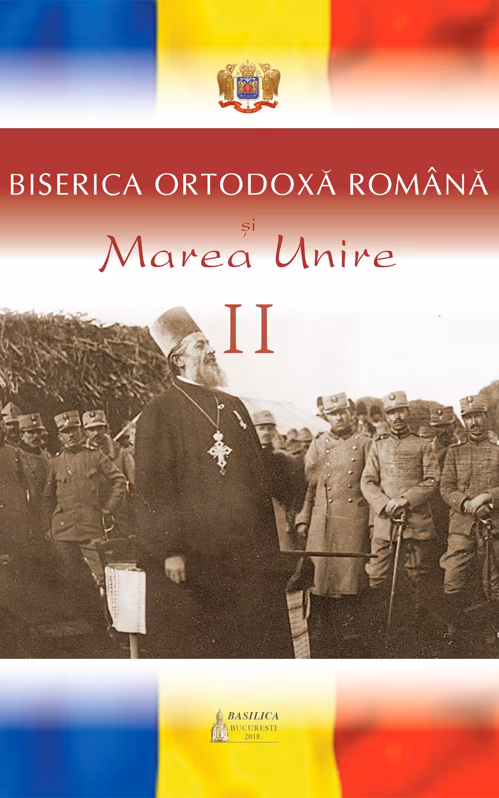 Biserica Ortodoxă Română şi Marea Unire - Vol. 2