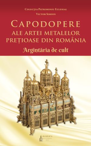 Capodopere ale artei metalelor preţioase din România. Argintaria de cult