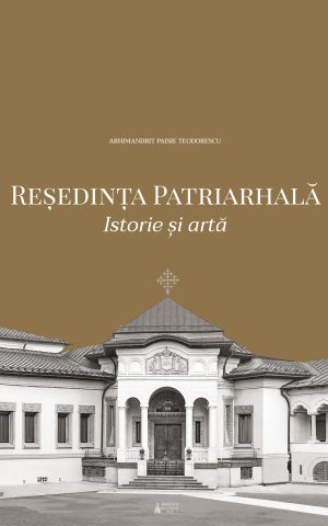 Reşedinţa Patriarhală: istorie şi artă