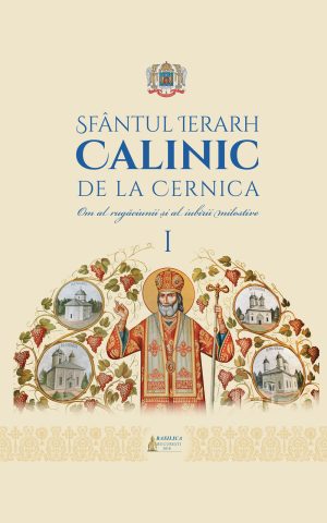 Sfântul Ierarh Calinic de la Cernica - Vol. 1