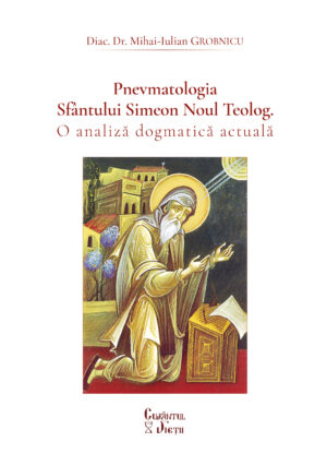 Pnevmatologia Sfântului Simeon Noul Teolog. O analiză dogmatică actuală