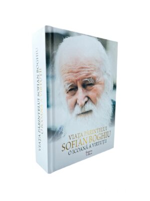 Viața Părintelui Sofian Boghiu - o icoană a virtuții