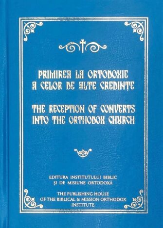 Primirea la Ortodoxie a celor de alte credinţe - ediție bilingvă
